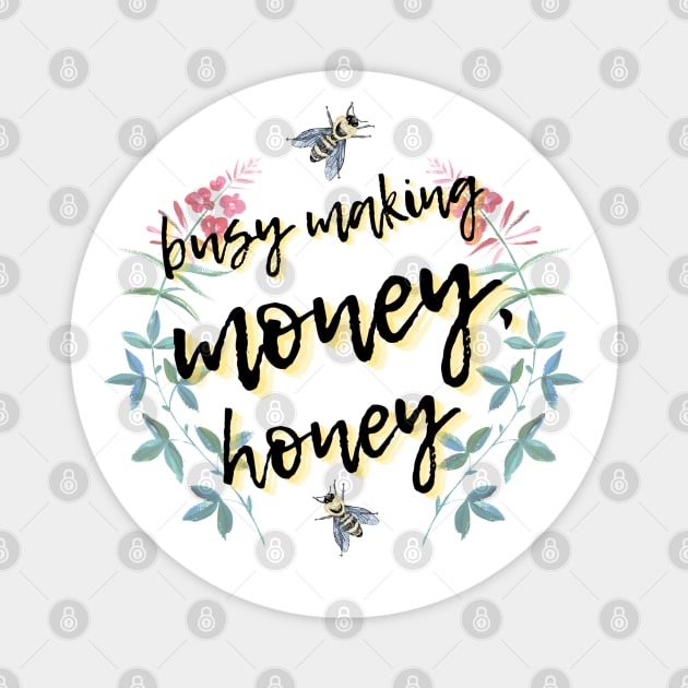 Busy Making Money, Honey Magnet by EmilyBickell